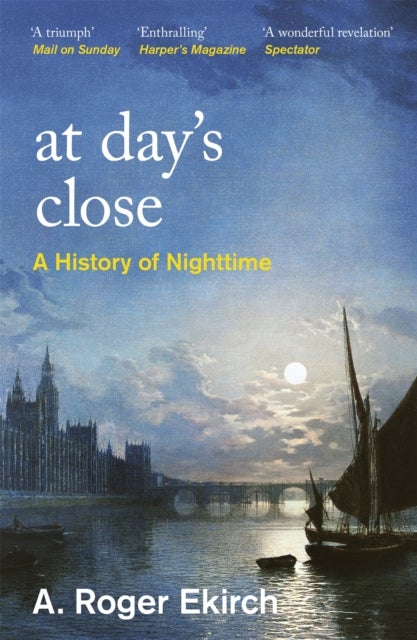 At Day''s Close - A History of Nighttime