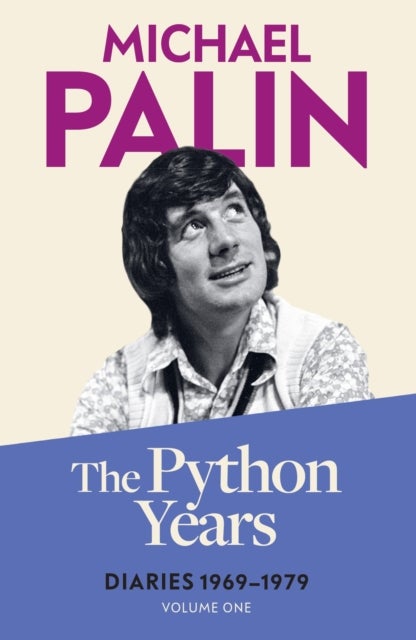 Python Years - Diaries 1969-1979 (Volume One)