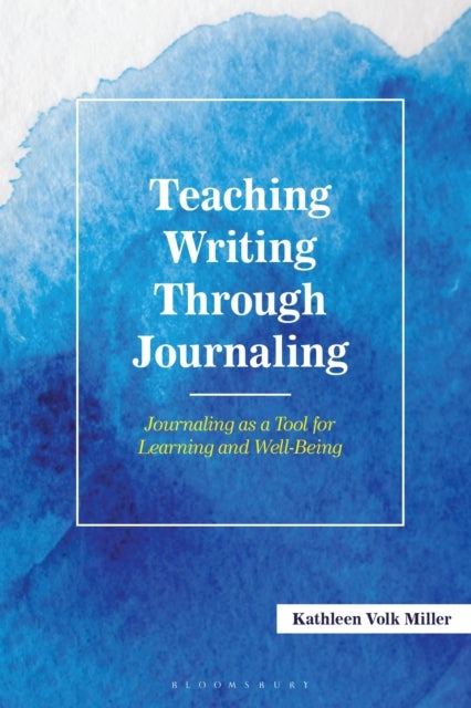 Teaching Writing Through Journaling - Journaling as a Tool for Learning and Well-Being