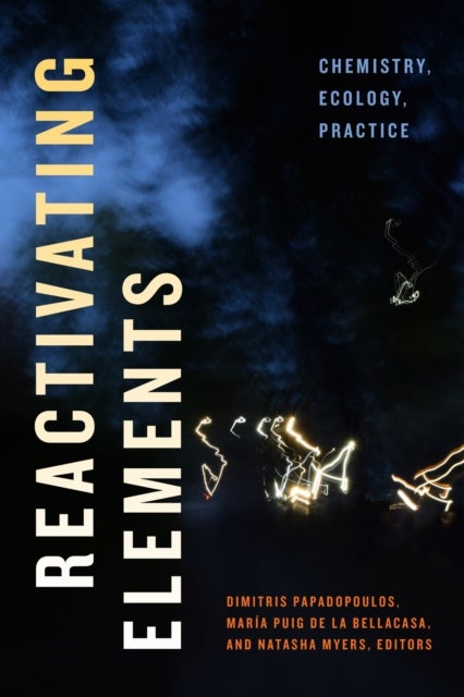 Reactivating Elements - Chemistry, Ecology, Practice