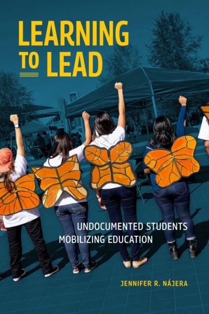 Learning to Lead - Undocumented Students Mobilizing Education