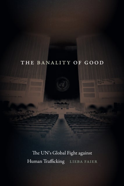 The Banality of Good - The UN's Global Fight Against Human Trafficking