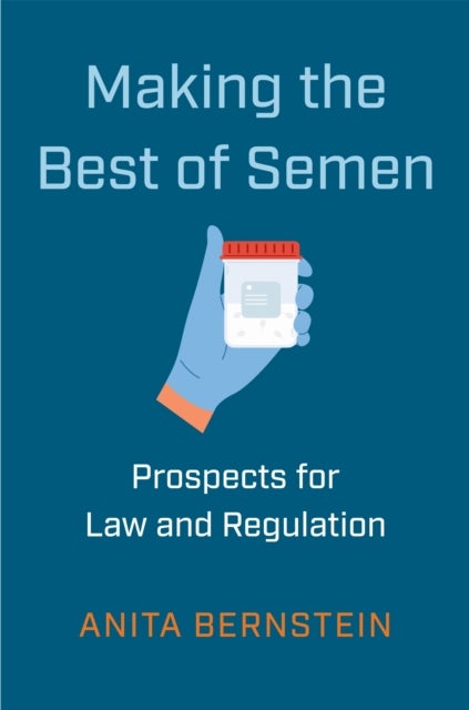 Making the Best of Semen - Prospects for Law and Regulation