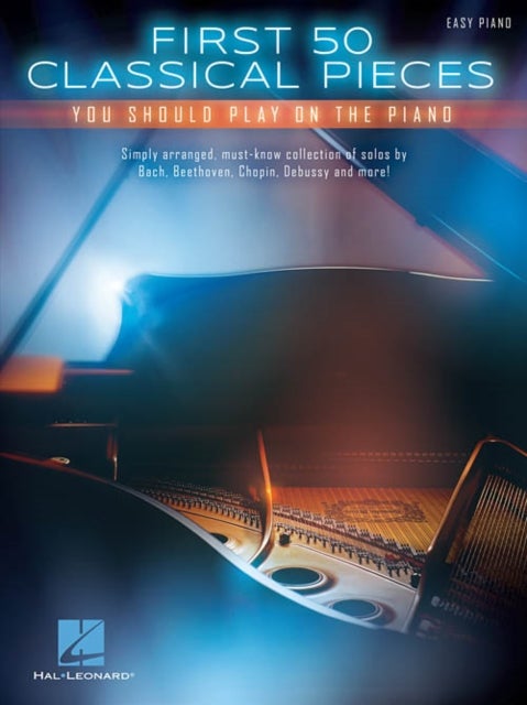 First 50 Classical Pieces - You Should Play on the Piano
