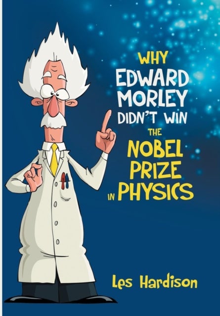 Why Edward Morley Didn''t Win the Nobel Prize in Physics