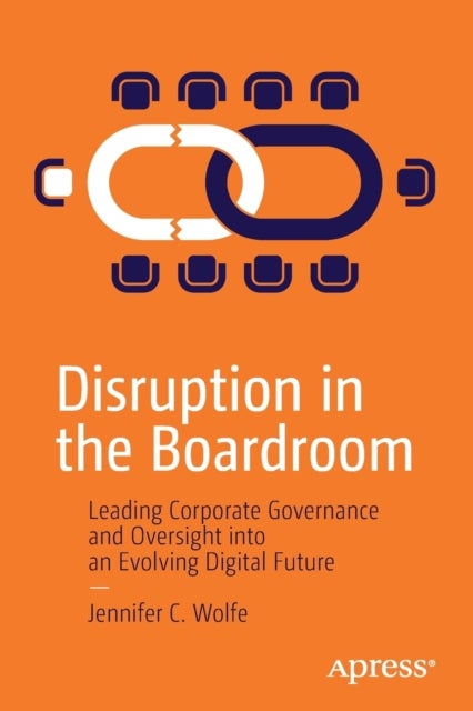 Disruption in the Boardroom - Leading Corporate Governance and Oversight into an Evolving Digital Future