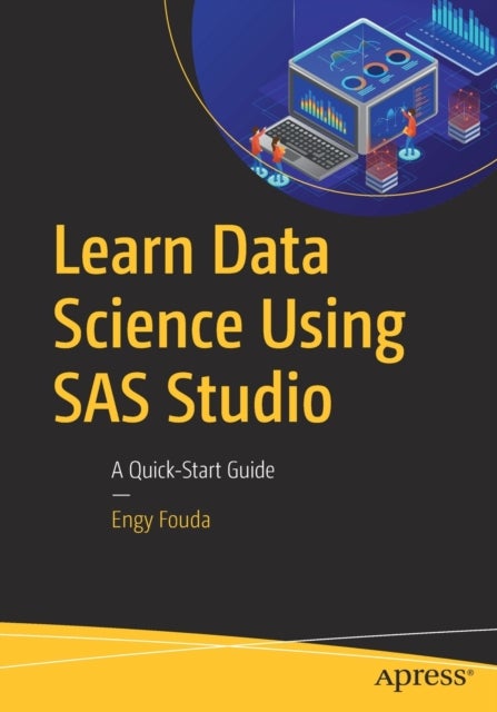 Learn Data Science Using SAS Studio - A Quick-Start Guide
