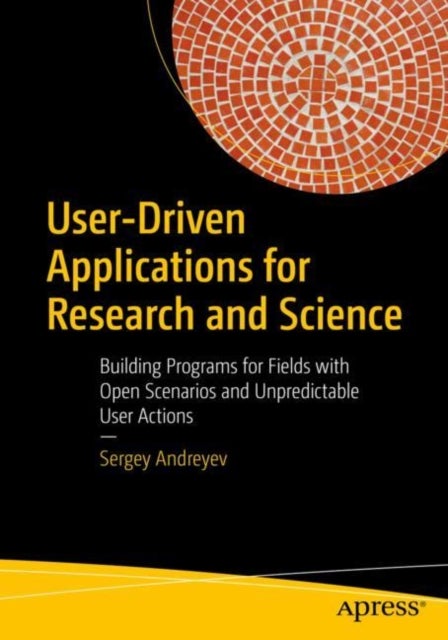 User-Driven Applications for Research and Science - Building Programs for Fields with Open Scenarios and Unpredictable User Actions