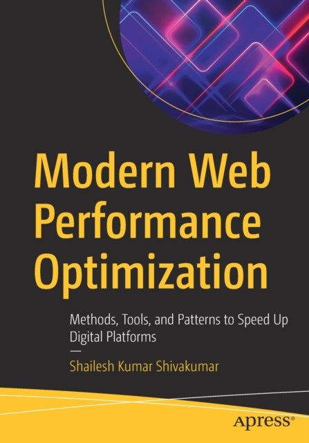 Modern Web Performance Optimization - Methods, Tools, and Patterns to Speed Up Digital Platforms
