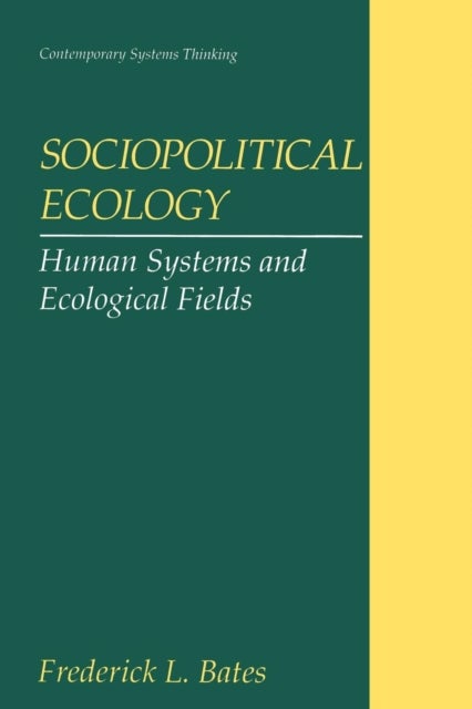 Sociopolitical Ecology - Human Systems and Ecological Fields