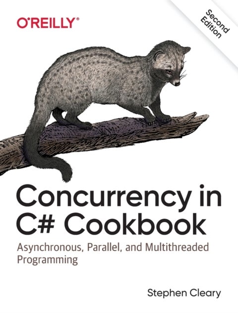 Concurrency in C# Cookbook, 2e - Asynchronous, Parallel, and Multithreaded Programming