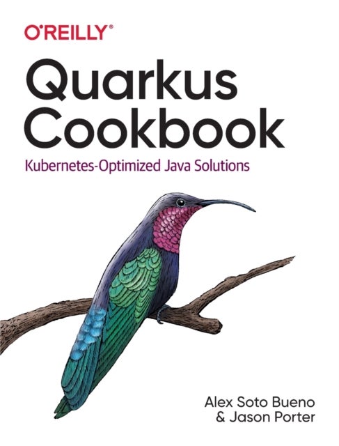 Quarkus Cookbook - Kubernetes-Optimized Java Solutions