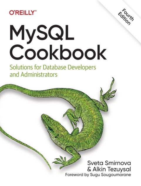 MySQL Cookbook, 4E - Solutions for Database Developers and Administrators