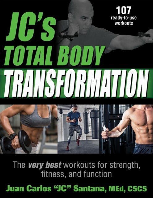 JC''s Total Body Transformation - The very best workouts for strength, fitness, and function