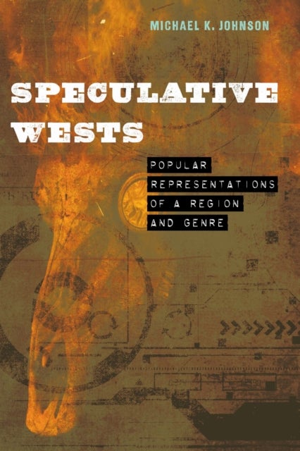 Speculative Wests - Popular Representations of a Region and Genre