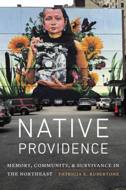 Native Providence - Memory, Community, and Survivance in the Northeast