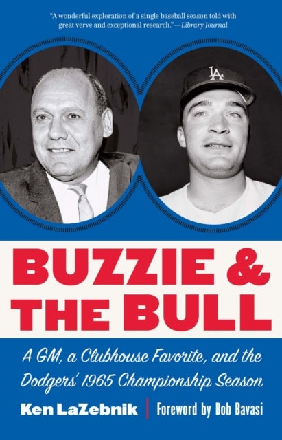 Buzzie and the Bull - A GM, a Clubhouse Favorite, and the Dodgers' 1965 Championship Season