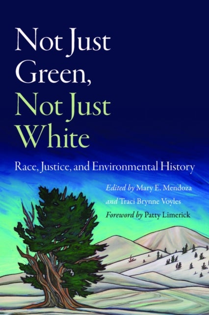 Not Just Green, not Just White - Race, Justice, and Environmental History