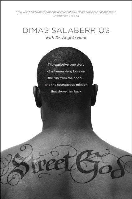Street God - The Explosive True Story of a Former Drug Boss on the Run from the Hood--and the Courageous Mission That Drove Him Back