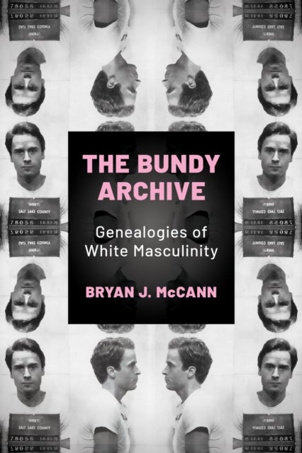 Bundy Archive - Genealogies of White Masculinity
