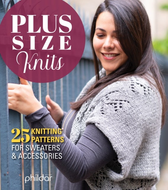 Plus Size Knits - 25 Knitting Patterns for Sweaters and Accessories
