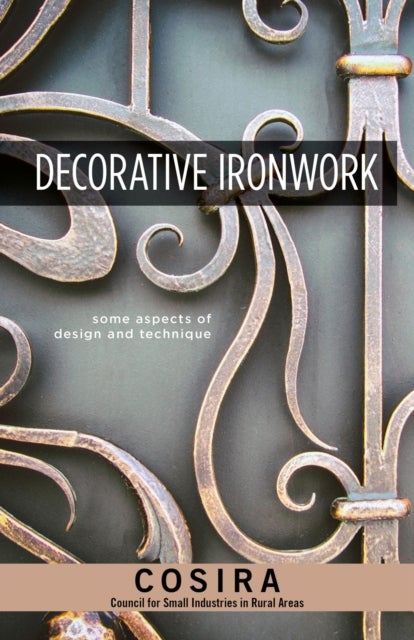Decorative Ironwork - Some Aspects of Design and Technique