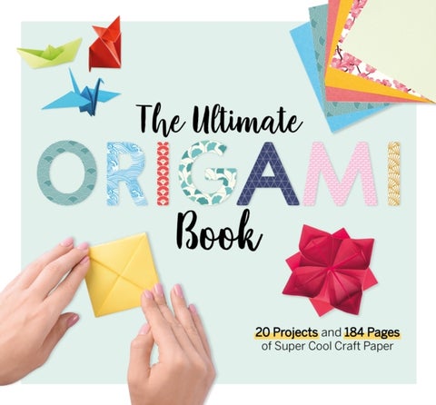 The¿Ultimate Origami Book - 20 Projects and 184 Pages of Super Cool Craft Paper