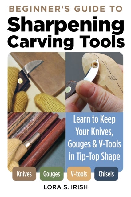 Beginner''s Guide to Sharpening Carving Tools