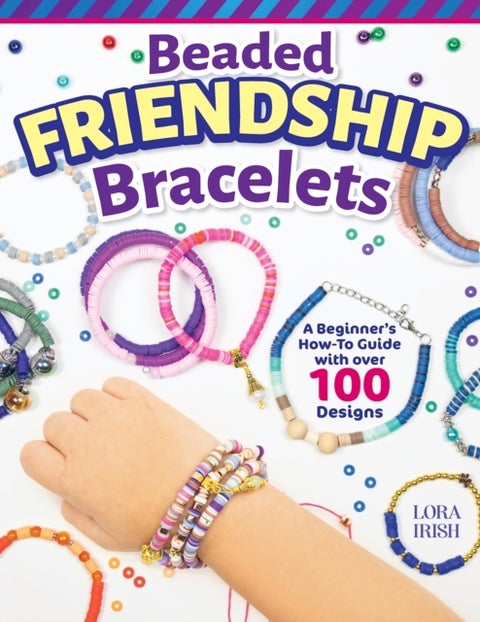 Beaded Friendship Bracelets - A Beginner's How-To Guide with Over 100 Designs