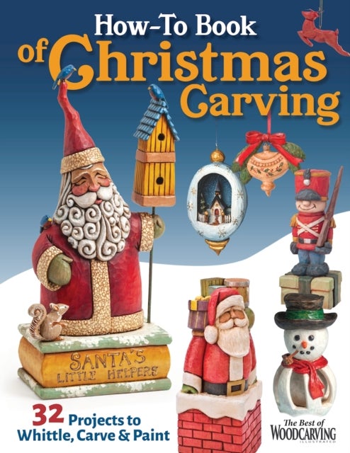 How-To Book of Christmas Carving - 32 Projects to Whittle, Carve & Paint