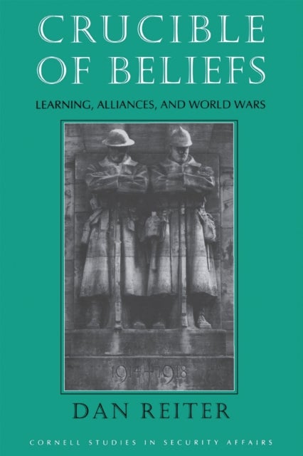 Crucible of Beliefs - Learning, Alliances, and World Wars
