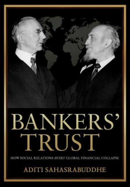 Bankers'' Trust - How Social Relations Avert Global Financial Collapse