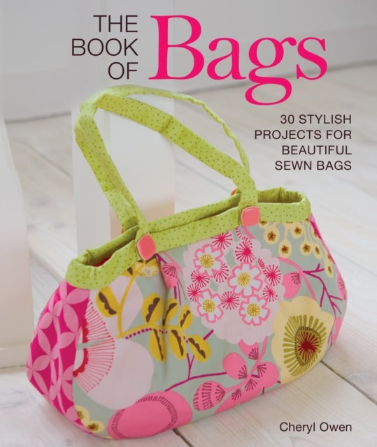 Book of Bags - 30 Stylish Projects for Beautiful Sewn Bags