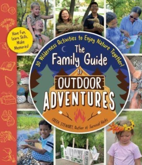 The Family Guide to Outdoor Adventures - 30 Wilderness Activities to Enjoy Nature Together!
