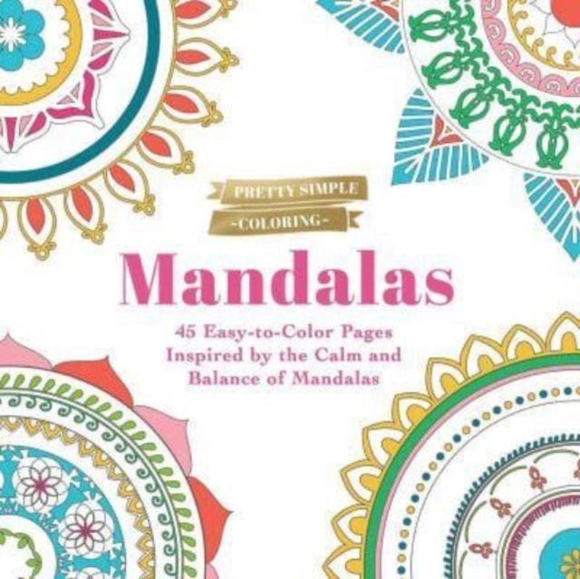 Pretty Simple Coloring: Mandalas - 45 Easy-to-Color Pages Inspired by the Calm and Balance of Mandalas