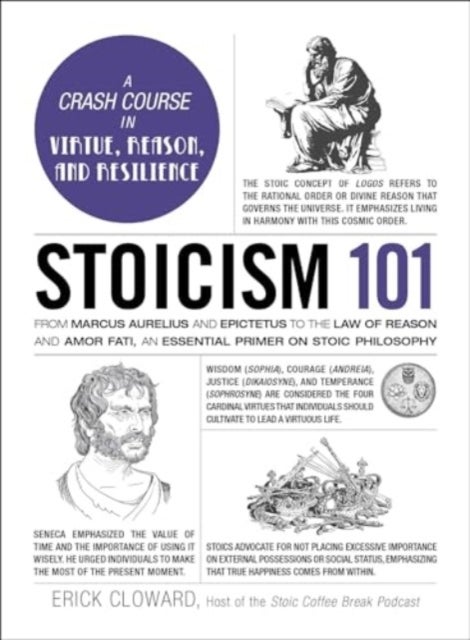 Stoicism 101 - From Marcus Aurelius and Epictetus to the Role of Reason and Amor Fati, an Essential Primer on Stoic Philosophy