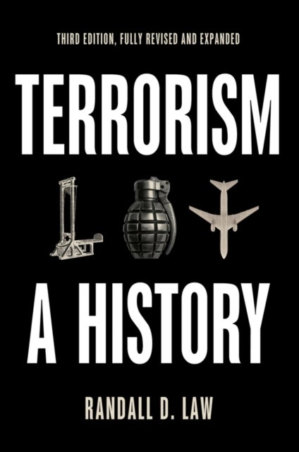 Terrorism – A History, Third edition - A History