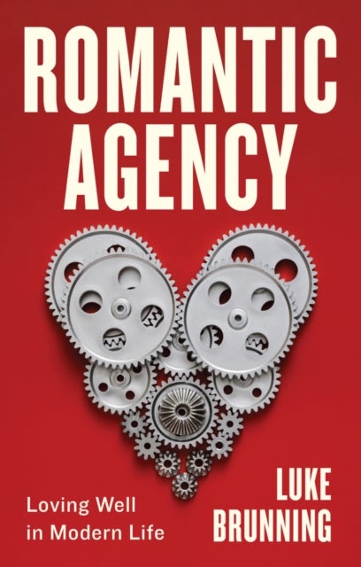 Romantic Agency – Loving Well in Modern Life - Loving Well in Modern Life