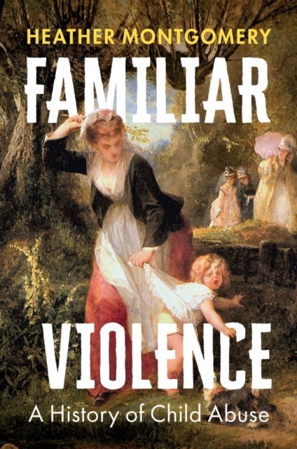 Familiar Violence – A History of Child Abuse - A History of Child Abuse