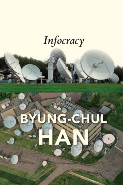Infocracy - Digitization and the Crisis of Democracy