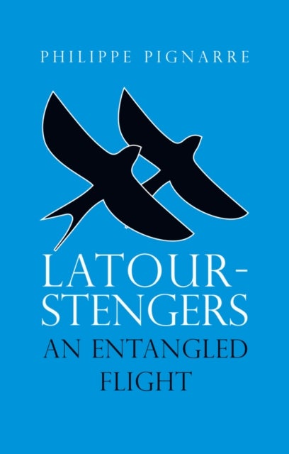 Latour–Stengers – An Entangled Flight - An Entangled Flight