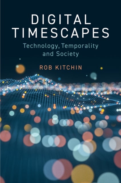 Digital Timescapes – Technology, Temporality and Society - Technology, Temporality and Society