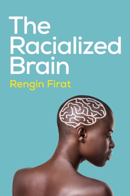 The Racialized Brain: The Neurosociology of Race a nd Racism - The Neurosociology of Race and Racism