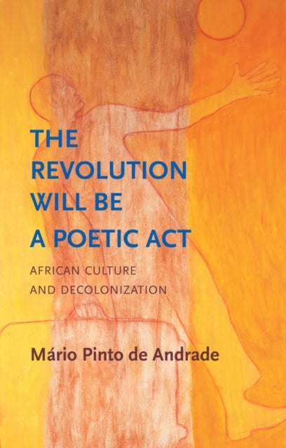 The Revolution Will Be a Poetic Act - African Culture and Decolonization