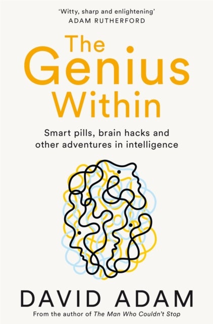 Genius Within - Smart Pills, Brain Hacks and Adventures in Intelligence