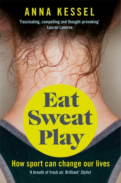 Eat Sweat Play - How Sport Can Change Our Lives