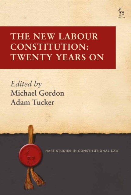The New Labour Constitution - Twenty Years On