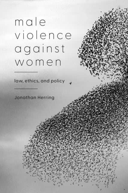 Male Violence Against Women - Law, Ethics, and Policy