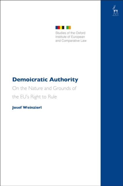 Demoicratic Authority - On the Nature and Grounds of the EU’s Right to Rule