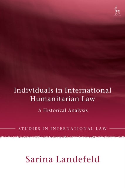 Individuals in International Humanitarian Law - A Historical Analysis